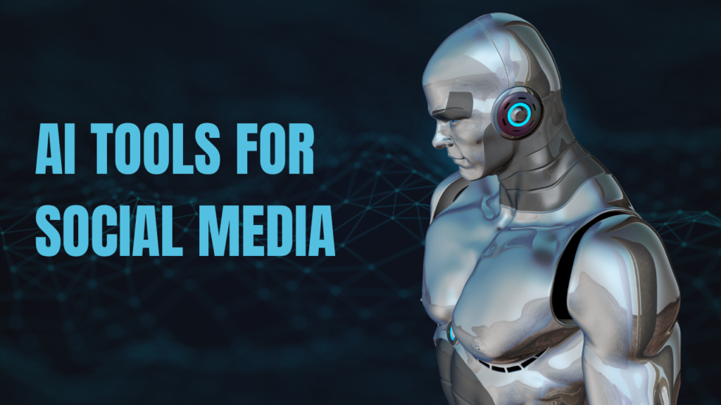 AI TOOLS FOR SOCIAL MEDIA