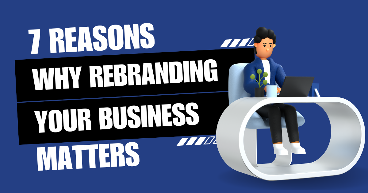 7 Reasons Why Rebranding Your Business Matters - Clematis Advertising